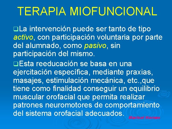 TERAPIA MIOFUNCIONAL q. La intervención puede ser tanto de tipo activo, con participación voluntaria