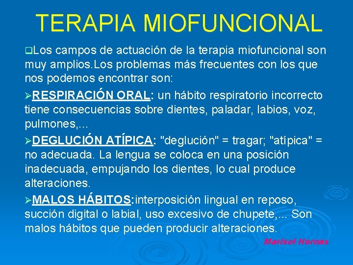 TERAPIA MIOFUNCIONAL q. Los campos de actuación de la terapia miofuncional son muy amplios.