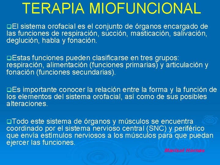 TERAPIA MIOFUNCIONAL q. El sistema orofacial es el conjunto de órganos encargado de las