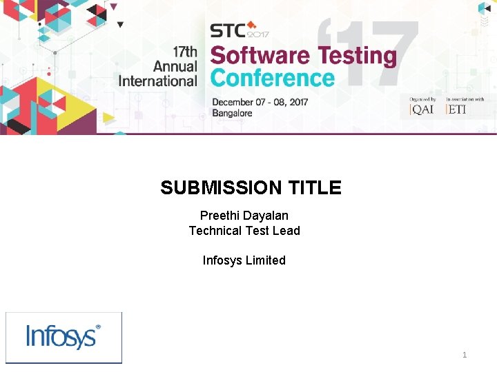 SUBMISSION TITLE Preethi Dayalan Technical Test Lead Infosys Limited 1 