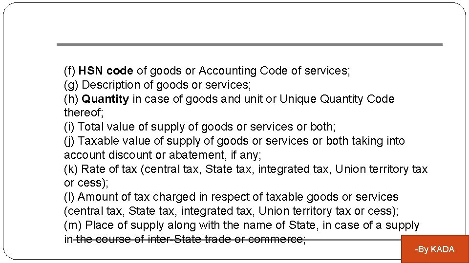 (f) HSN code of goods or Accounting Code of services; (g) Description of goods