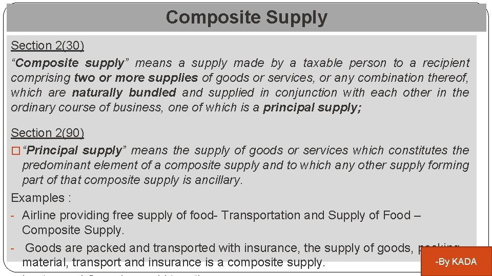 Composite Supply Section 2(30) “Composite supply” means a supply made by a taxable person