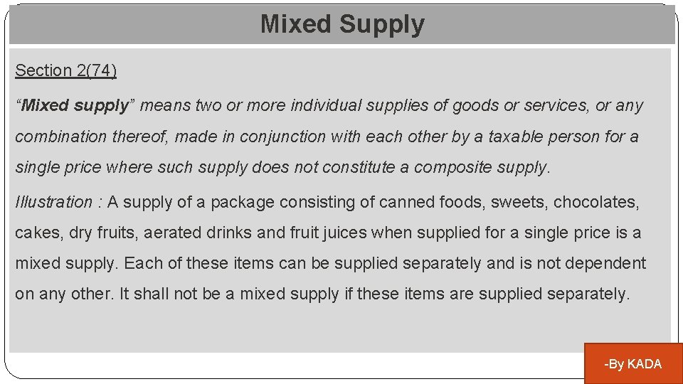 Mixed Supply Section 2(74) “Mixed supply” means two or more individual supplies of goods