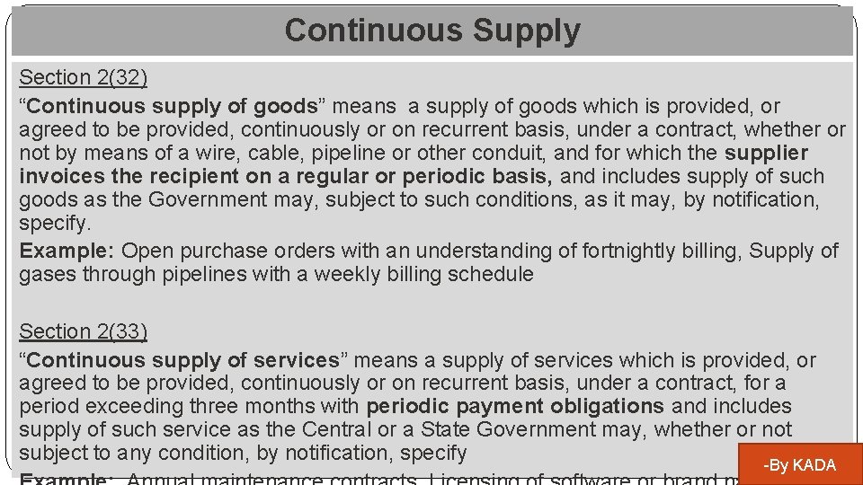 Continuous Supply Section 2(32) “Continuous supply of goods” means a supply of goods which