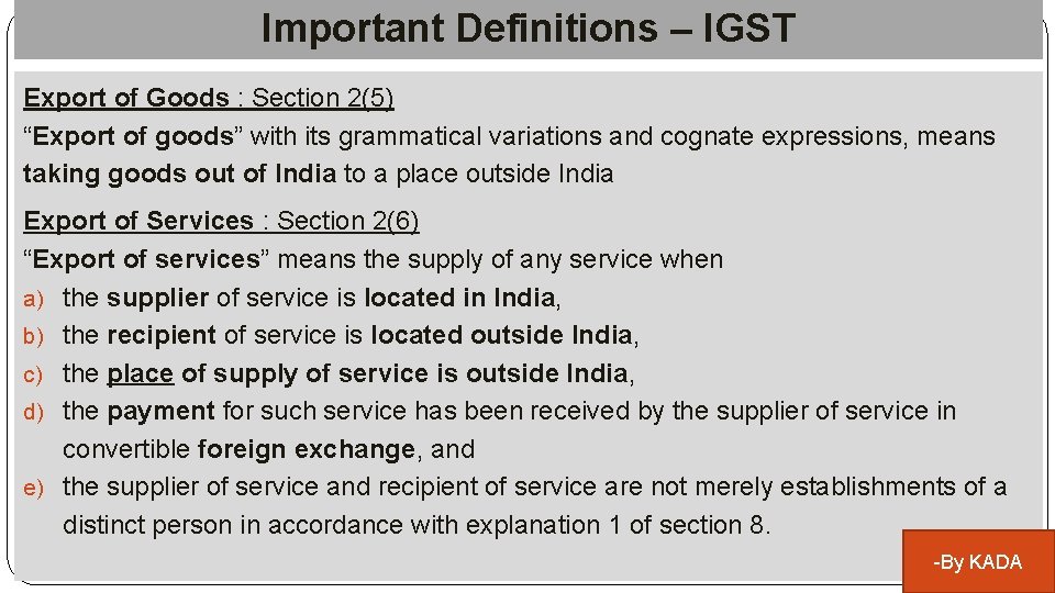 Important Definitions – IGST Export of Goods : Section 2(5) “Export of goods” with
