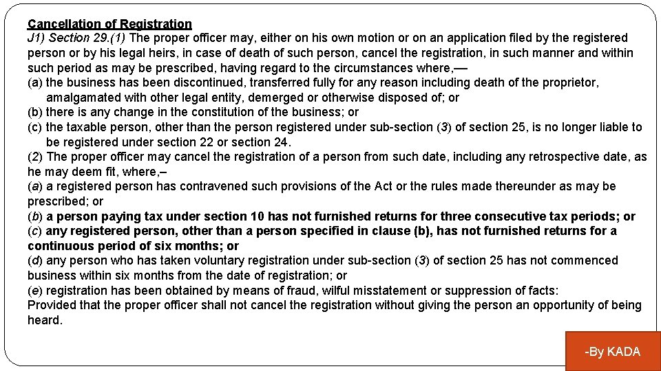 Cancellation of Registration J 1) Section 29. (1) The proper officer may, either on