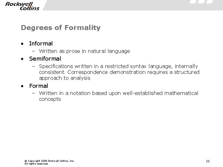 Degrees of Formality • Informal – Written as prose in natural language • Semiformal