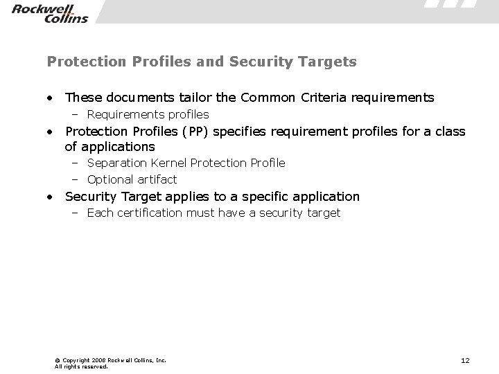 Protection Profiles and Security Targets • These documents tailor the Common Criteria requirements –
