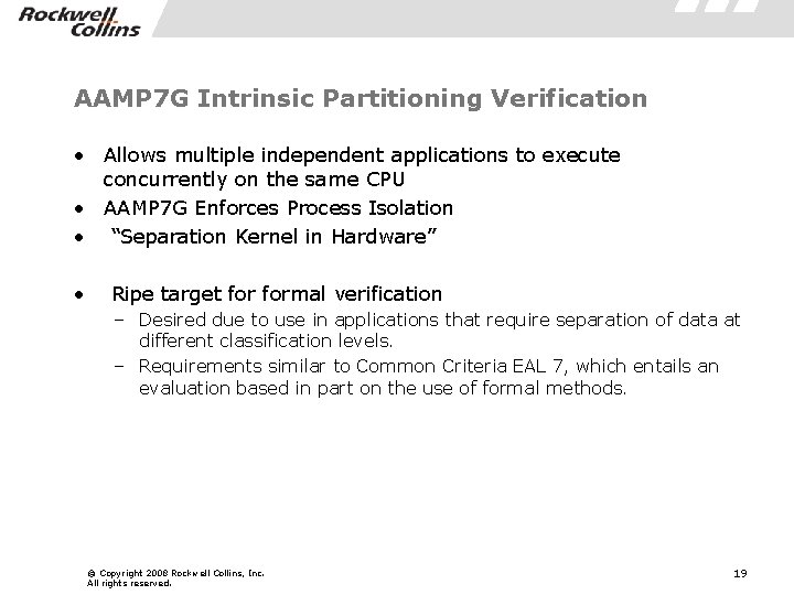 AAMP 7 G Intrinsic Partitioning Verification • Allows multiple independent applications to execute concurrently