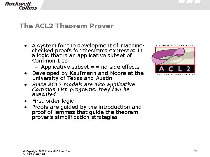 The ACL 2 Theorem Prover • A system for the development of machinechecked proofs