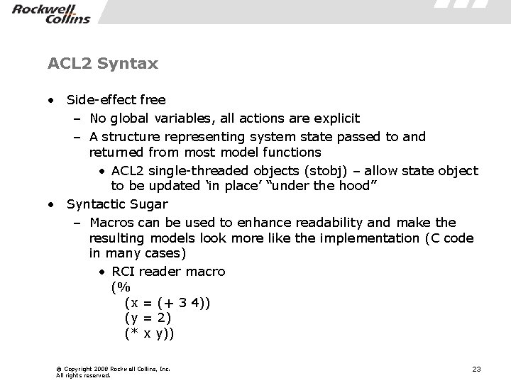 ACL 2 Syntax • Side-effect free – No global variables, all actions are explicit