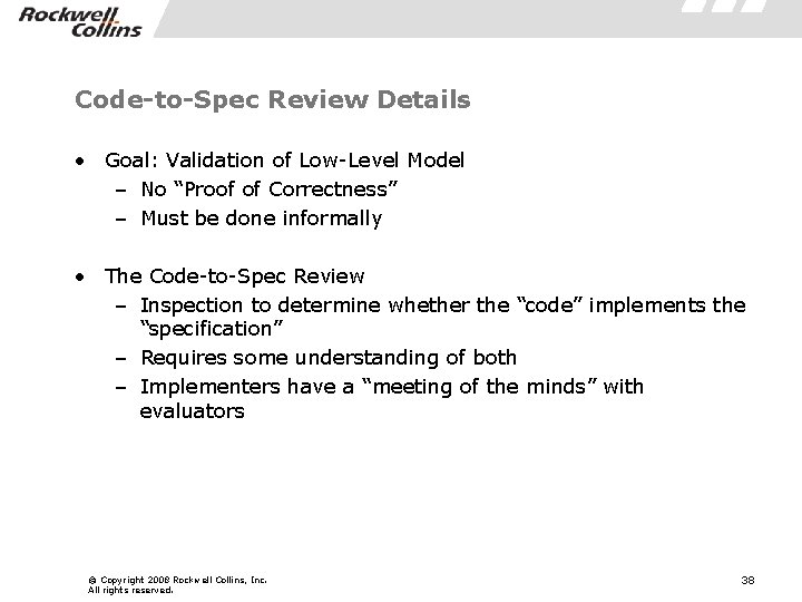 Code-to-Spec Review Details • Goal: Validation of Low-Level Model – No “Proof of Correctness”