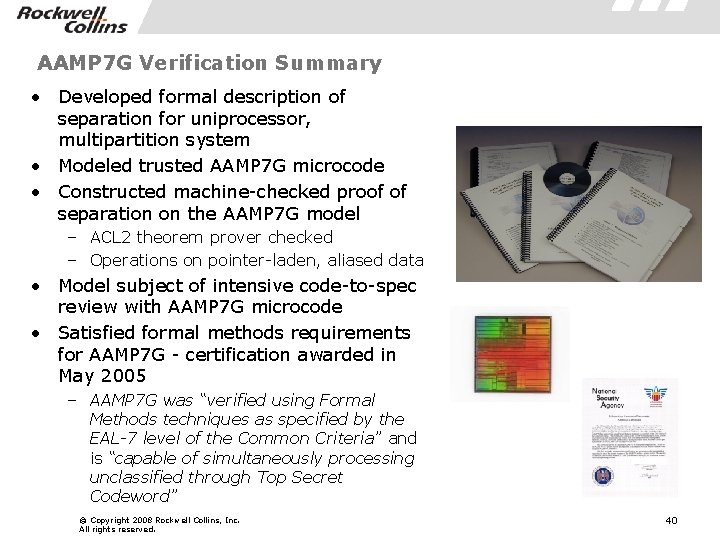 AAMP 7 G Verification Summary • Developed formal description of separation for uniprocessor, multipartition