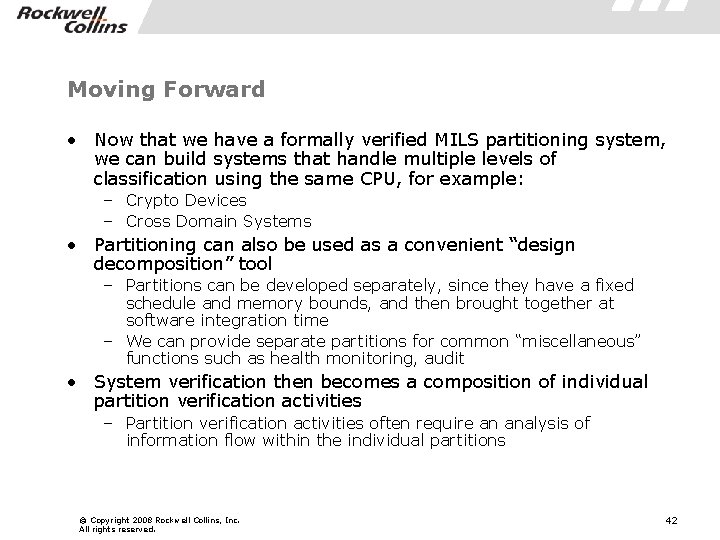 Moving Forward • Now that we have a formally verified MILS partitioning system, we