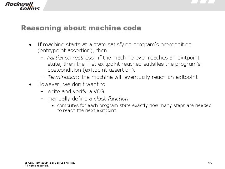 Reasoning about machine code • • If machine starts at a state satisfying program’s