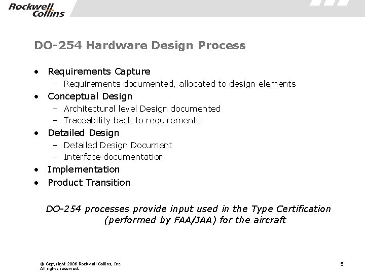 DO-254 Hardware Design Process • Requirements Capture – Requirements documented, allocated to design elements