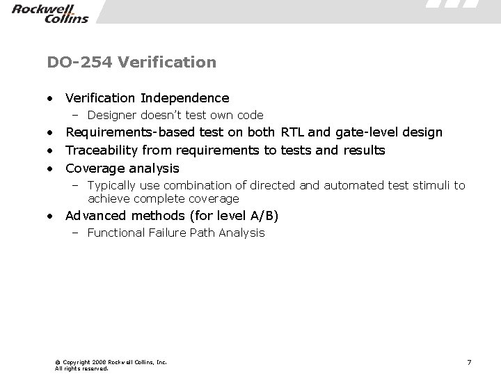 DO-254 Verification • Verification Independence – Designer doesn’t test own code • Requirements-based test