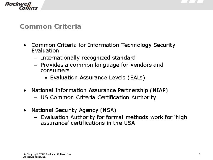 Common Criteria • Common Criteria for Information Technology Security Evaluation – Internationally recognized standard