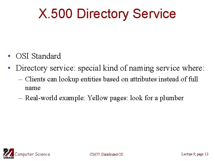 X. 500 Directory Service • OSI Standard • Directory service: special kind of naming