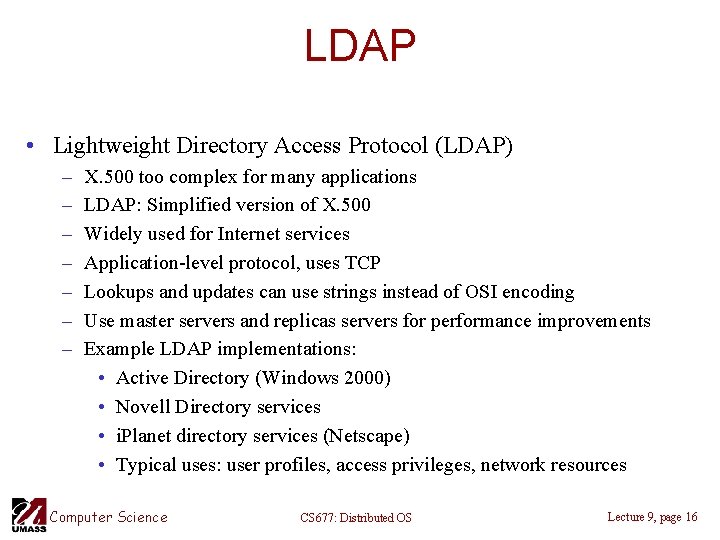 LDAP • Lightweight Directory Access Protocol (LDAP) – – – – X. 500 too