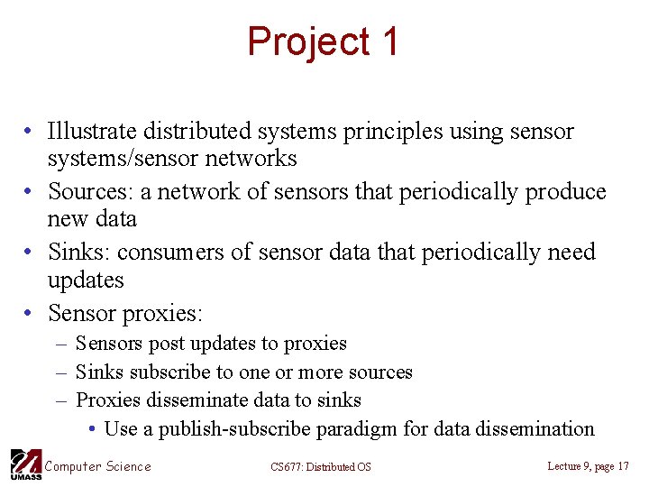 Project 1 • Illustrate distributed systems principles using sensor systems/sensor networks • Sources: a