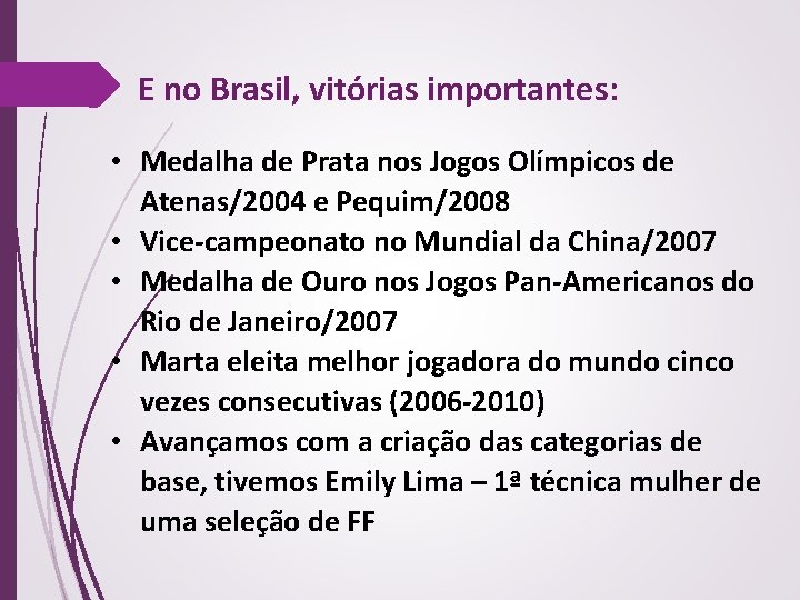 E no Brasil, vitórias importantes: • Medalha de Prata nos Jogos Olímpicos de Atenas/2004