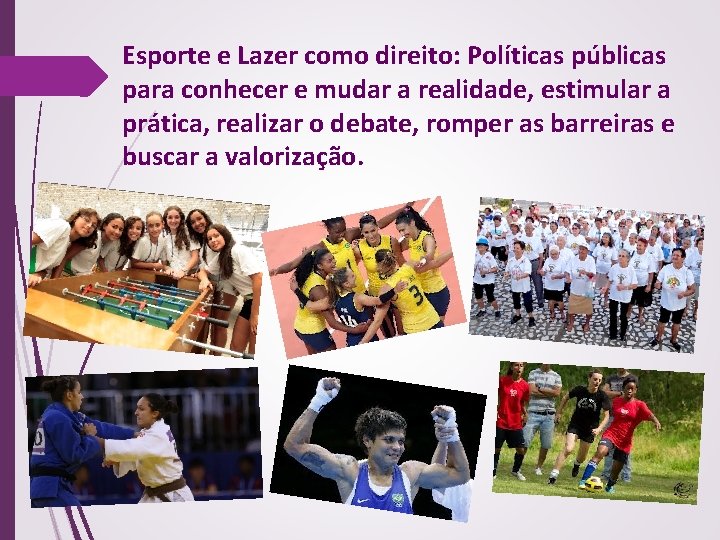 Esporte e Lazer como direito: Políticas públicas para conhecer e mudar a realidade, estimular
