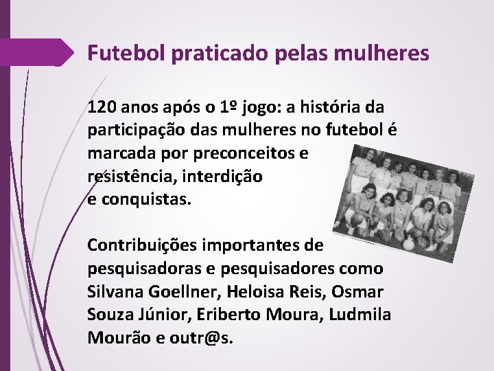 Futebol praticado pelas mulheres 120 anos após o 1º jogo: a história da participação