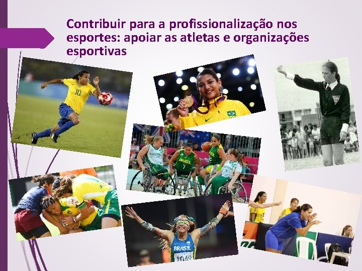 Contribuir para a profissionalização nos esportes: apoiar as atletas e organizações esportivas 