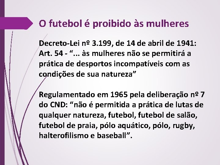 O futebol é proibido às mulheres Decreto-Lei nº 3. 199, de 14 de abril