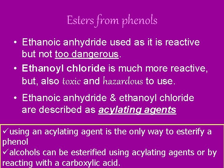 Esters from phenols • Ethanoic anhydride used as it is reactive but not too Esters from phenols • Ethanoic anhydride used as it is reactive but not too