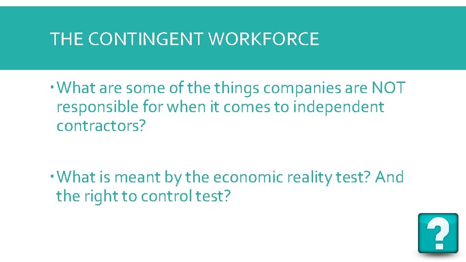 THE CONTINGENT WORKFORCE What are some of the things companies are NOT responsible for