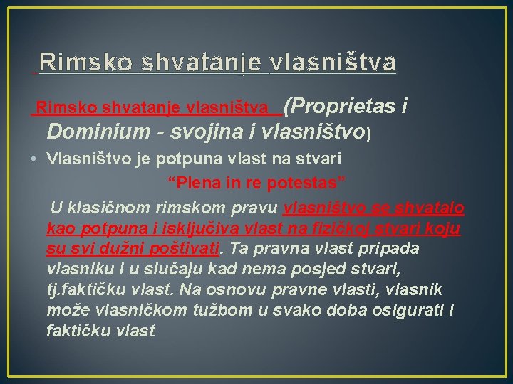 Rimsko shvatanje vlasništva (Proprietas i Dominium - svojina i vlasništvo) Rimsko shvatanje vlasništva •