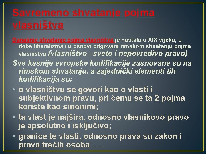 Savremeno shvatanje pojma vlasništva Današnje shvatanje pojma vlasništva je nastalo u XIX vijeku, u