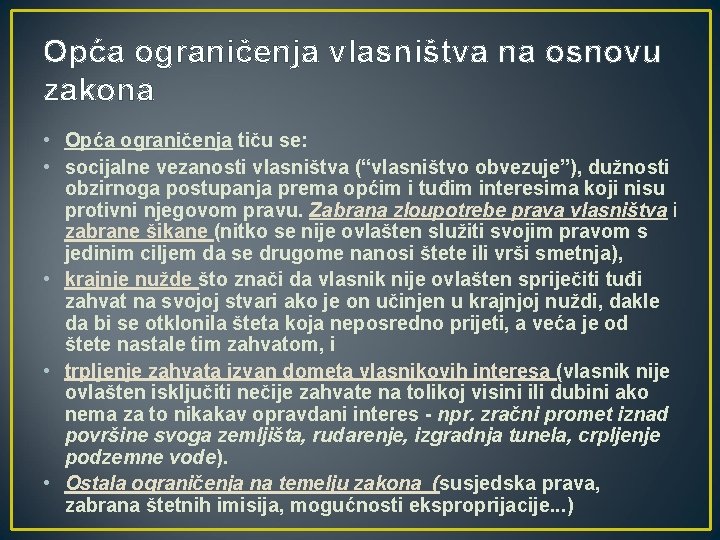 Opća ograničenja vlasništva na osnovu zakona • Opća ograničenja tiču se: • socijalne vezanosti