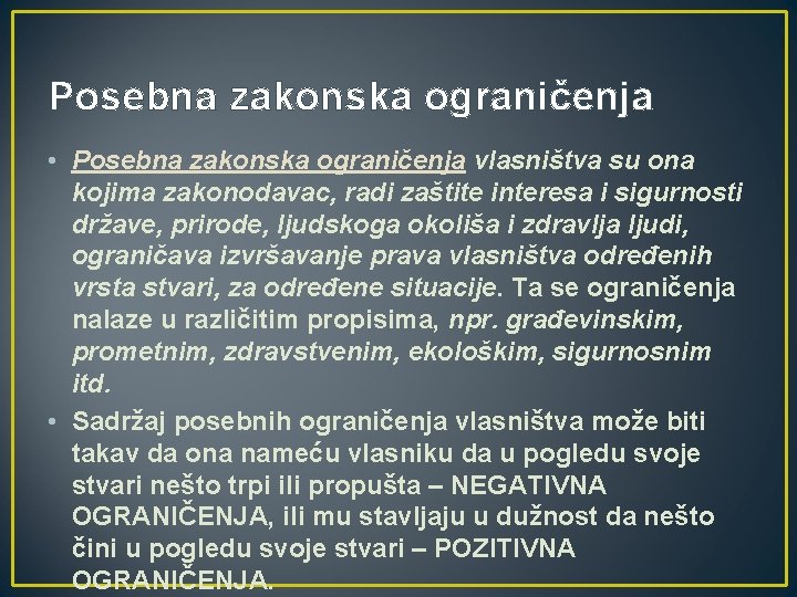 Posebna zakonska ograničenja • Posebna zakonska ograničenja vlasništva su ona kojima zakonodavac, radi zaštite