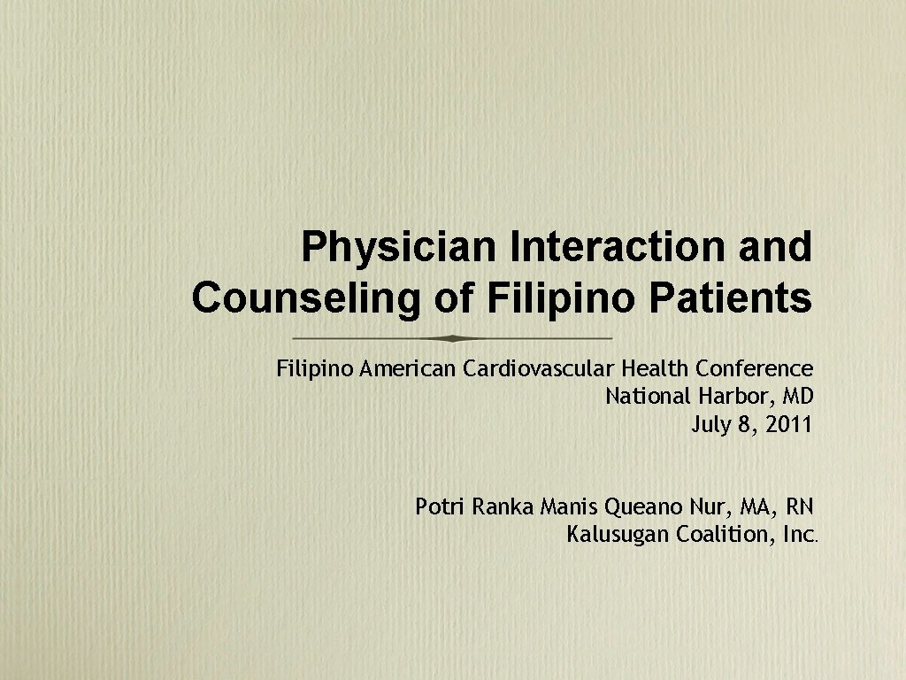 Physician Interaction and Counseling of Filipino Patients Filipino American Cardiovascular Health Conference National Harbor,