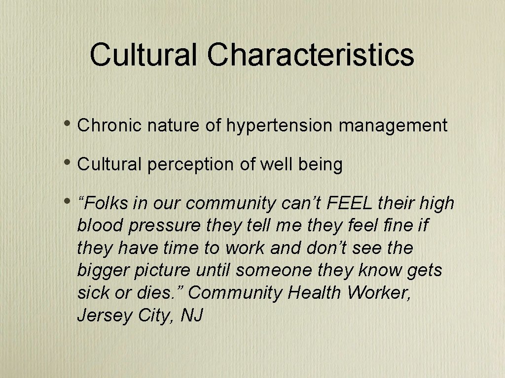 Cultural Characteristics • Chronic nature of hypertension management • Cultural perception of well being