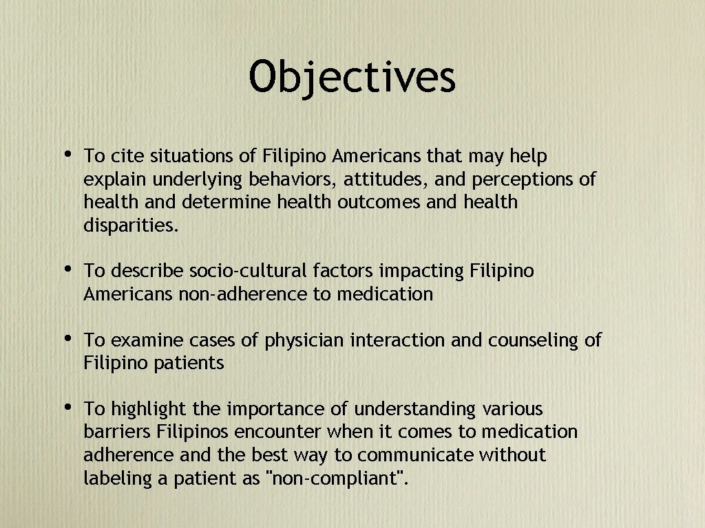 Objectives • To cite situations of Filipino Americans that may help explain underlying behaviors,