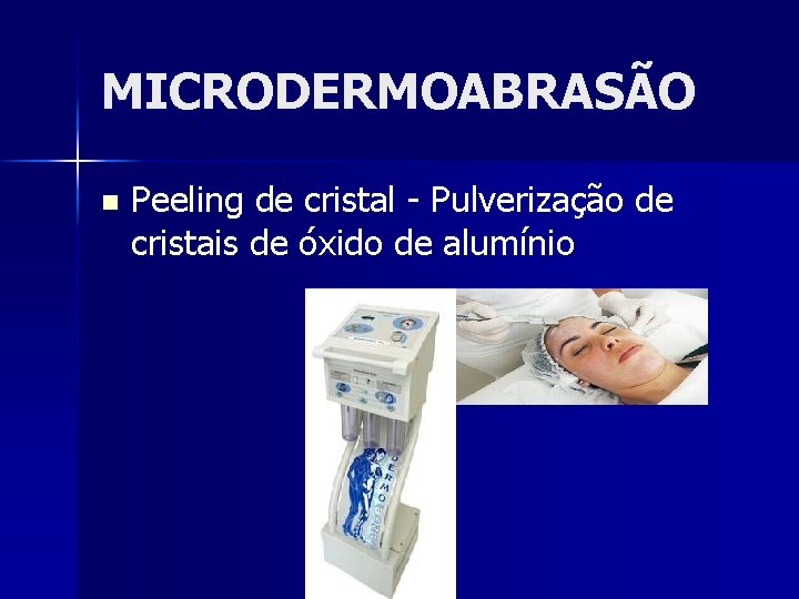 MICRODERMOABRASÃO n Peeling de cristal - Pulverização de cristais de óxido de alumínio 