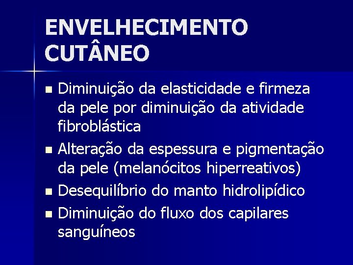 ENVELHECIMENTO CUT NEO Diminuição da elasticidade e firmeza da pele por diminuição da atividade