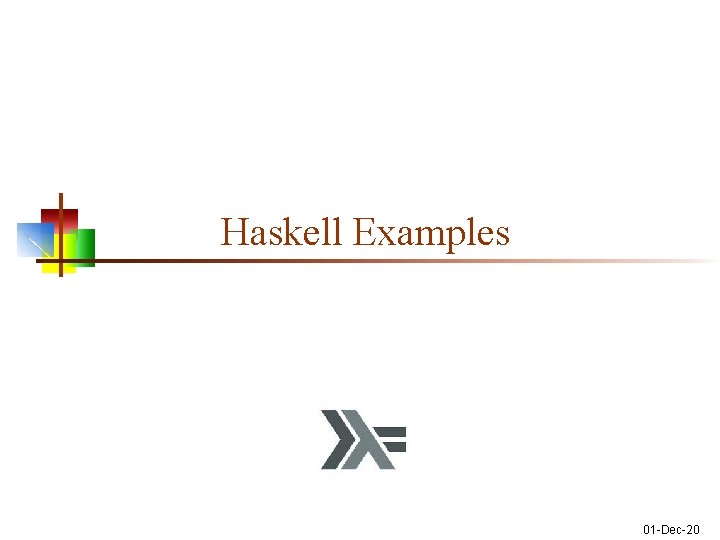 Haskell Examples 01 -Dec-20 