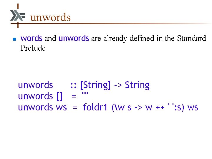 unwords n words and unwords are already defined in the Standard Prelude unwords :