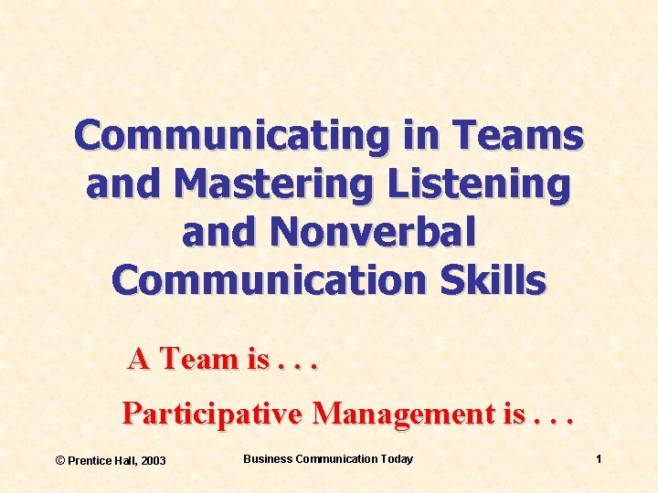 Communicating in Teams and Mastering Listening and Nonverbal Communication Skills A Team is. .