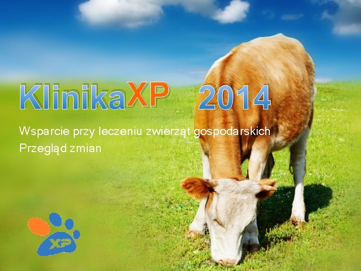 XP 2014 Klinika. XP Wsparcie przy leczeniu zwierząt gospodarskich Przegląd zmian 