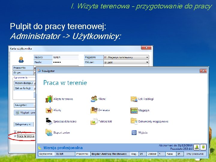 I. Wizyta terenowa – przygotowanie do pracy Pulpit do pracy terenowej: Administrator -> Użytkownicy: