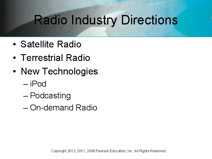 Radio Industry Directions • Satellite Radio • Terrestrial Radio • New Technologies – i.