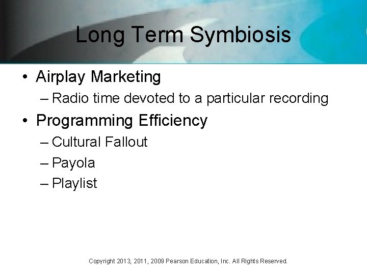 Long Term Symbiosis • Airplay Marketing – Radio time devoted to a particular recording