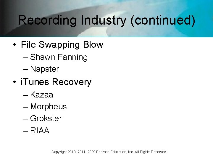 Recording Industry (continued) • File Swapping Blow – Shawn Fanning – Napster • i.