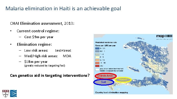 Malaria elimination in Haiti is an achievable goal CHAI Elimination assessment, 2013: • Current